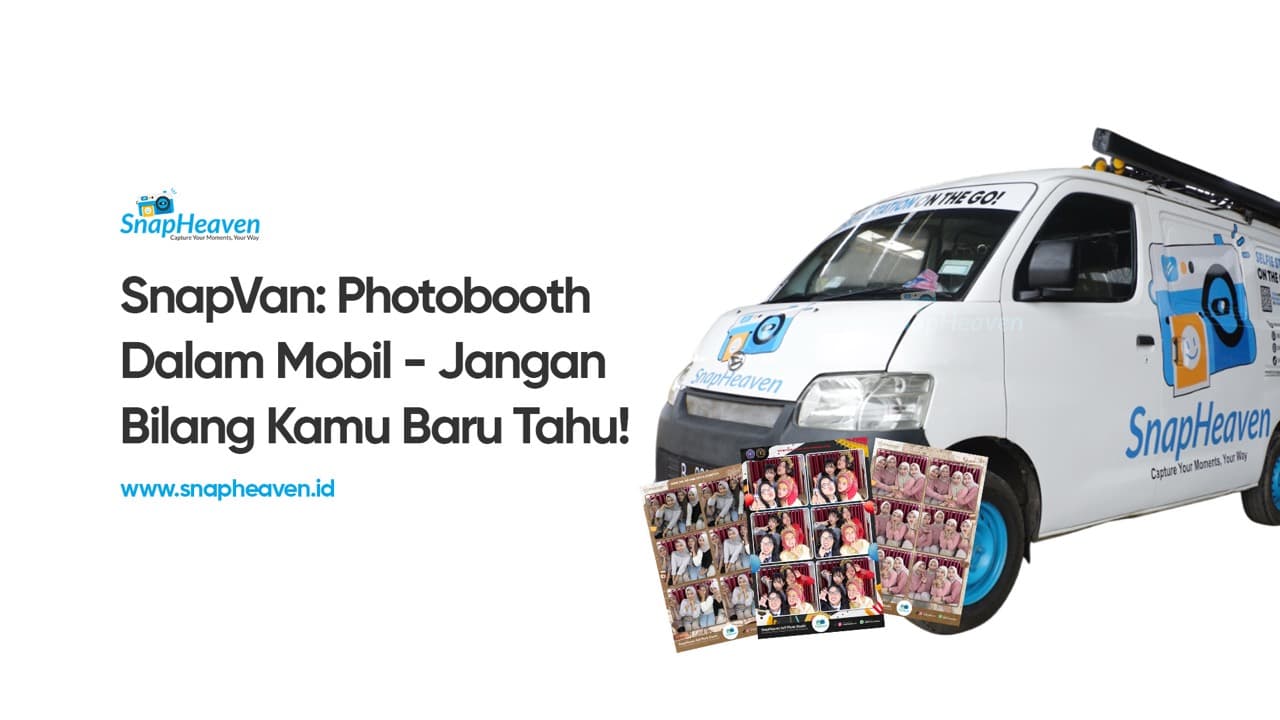 SnapVan: Photobooth Didalam Mobil? Jangan Bilang Kamu Baru Tahu!